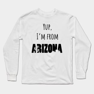 I'm from Arizona Long Sleeve T-Shirt